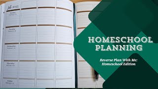 Homeschool Planning | Reverse Plan With Me | How I Plan Our Days