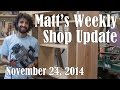 Matt&#39;s Weekly Shop Update - Nov 24 2014