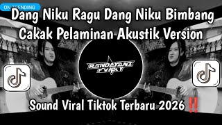 CAKAK PELAMINAN AKUSTIK VERSION • KUNDANG DANG NIKU RAGU DANG NIKU BIMBANG SOUND TIKTOK 2026🔥🔥