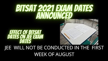 BITSAT 2021 Dates Released || Effect of BITSAT dates  on  JEE mains exam dates