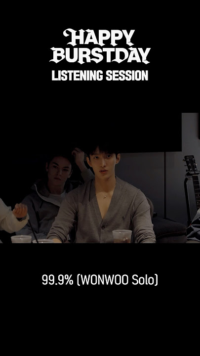 99.9% (WONWOO Solo) - 'HAPPY BURSTDAY' LISTENING SESSION