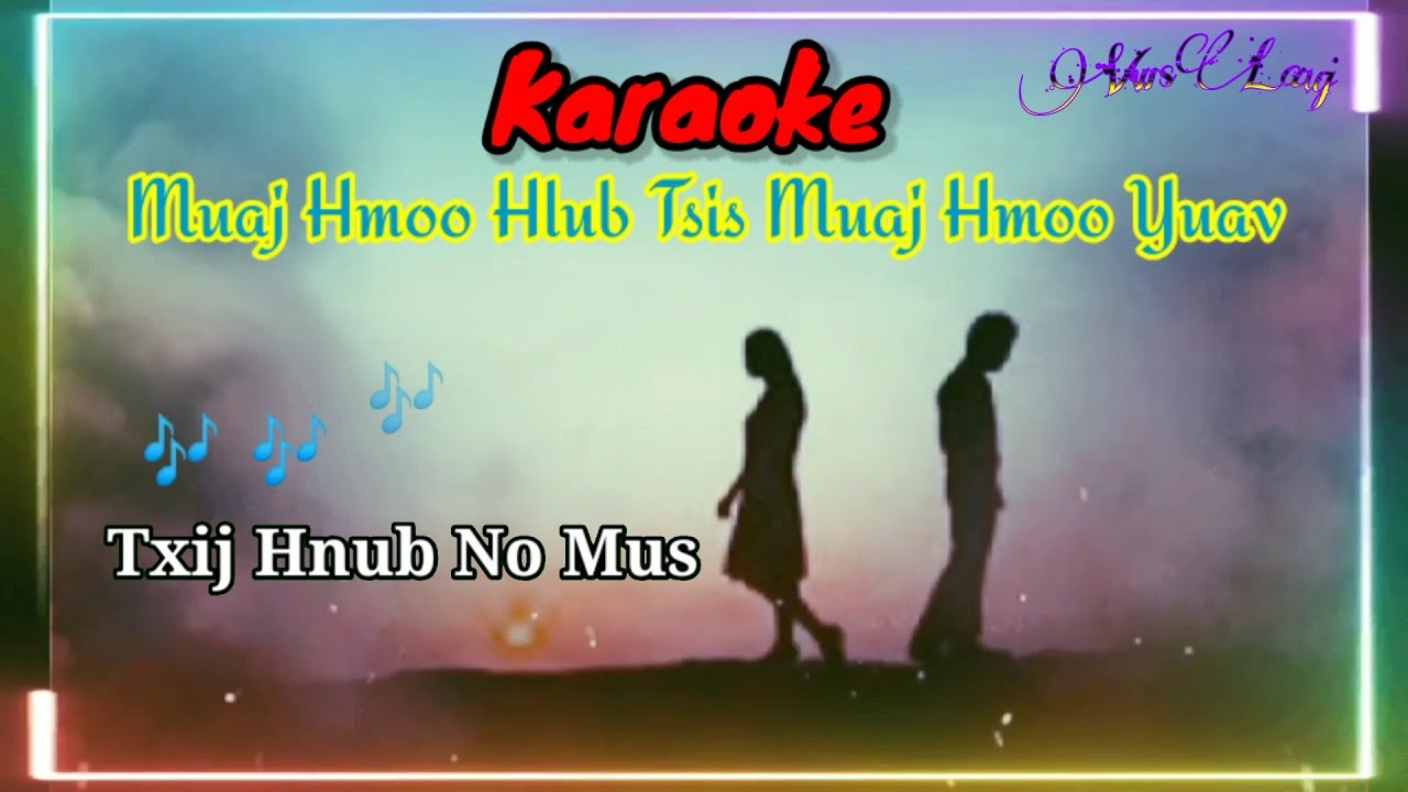 Muaj Hmoo Hlub Tsis Muaj Hmoo Yuav / Karaoke / Suab Nkauj kho SiaB 2021