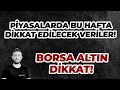 BORSA ALTIN BU HAFTA DİKKAT!! / HANGİ ÜRÜNLER YÜKSELECEK?