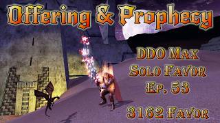DDO Max Solo Favor - Ep. 53 - Offering & Prophecy - 3162 Favor