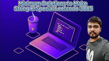 Minimum Deletions to Make String K-Special | Leetcode 3085 | Sliding Window | Intuition | HashTable