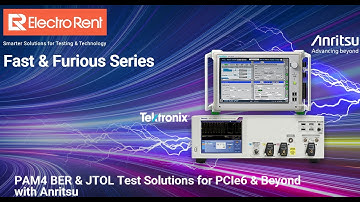 Fast & Furious Series: PAM4 BER & JTOL Test Solutions for PCIe6 & Beyond With Anritsu