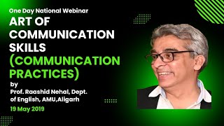 Art of communication Skills (Communication Practices) by Prof. Raashid Nehal, Dept. of English, AMU