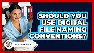 Should You Use Digital File Naming Conventions?