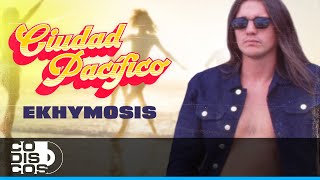 Ciudad Pacífico, Ekhymosis - Video