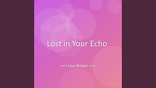 Lost in Your Echo