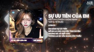 Sự Ưu Tiên Của Em (Thazh x Đông Remix) - Kiều Chi ♫ Họ Từng Là Người Mà Em Luôn Luôn Kề Bên Remix