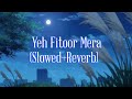 Yeh Fitoor Mera- Lofi (slowed reverb) || Arijit Singh, Amit Trivedi || Bass Boosted India