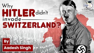 Why Hitler didn't invade Switzerland? | World History | General Studies | UPSC CSE Mains