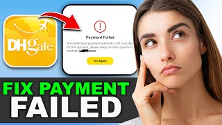 How to Fix DHgate Payment Failed Error