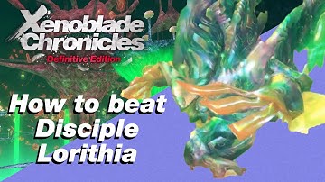 How to Beat Disciple Lorithia in Xenoblade Chronicles Definitive Edition