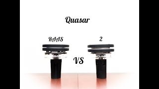 Quasar RAAS vs Quasar 2 - great battle