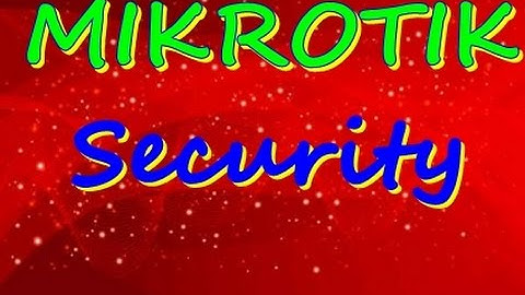 MIKROTIK TUTORIAL  Preventing from Trojan Attack
