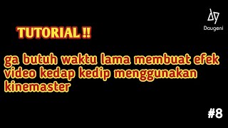 TUTORIAL | Cara buat efek video kedap kedip menggunakan kinemaster