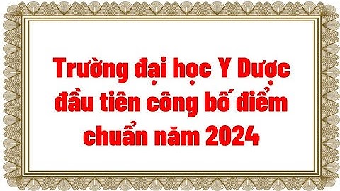 Trường đại học Y Dược khối công lập đầu tiên công bố điểm chuẩn năm 2024