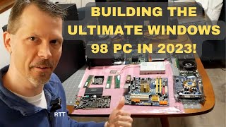 Building The Ultimate Windows 98 PC  In 2023!