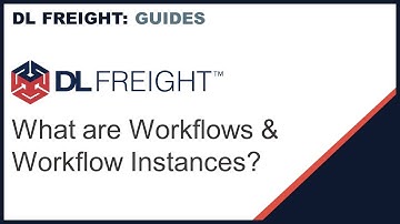 DL Freight: What are Workflows and Workflow Instances?
