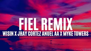 Fiel Remix - Wisin, Jhay Cortez, Anuel AA, Myke Towers, Los Legendarios (Letra / Lyrics)