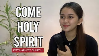 COME HOLY SPIRIT  City Harvest (Cover with Lyrics)