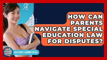 How Can Parents Navigate Special Education Law For Disputes? - Accessible Learning For All