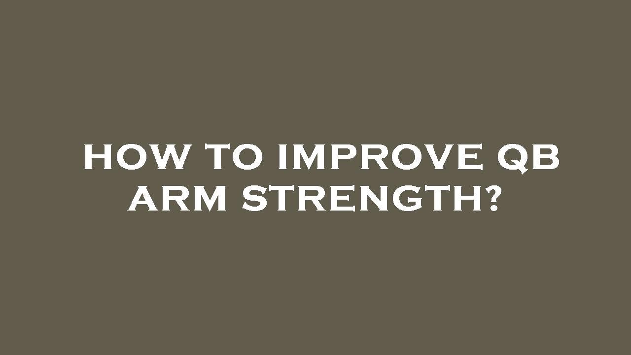 How to improve qb arm strength? YouTube