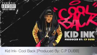 Kid Ink- Cool Back [Prod By: C.P DUBB]