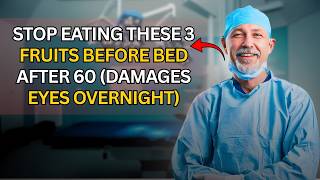 Stop Eating These 3 Fruits at Night After 60 (Eye Health Warning)