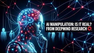 From Deepmind's Research- You’re Being Manipulated by AI… Here’s How