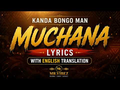 Kanda Bongo Man  - Muchana (Lyrics + English Translation)