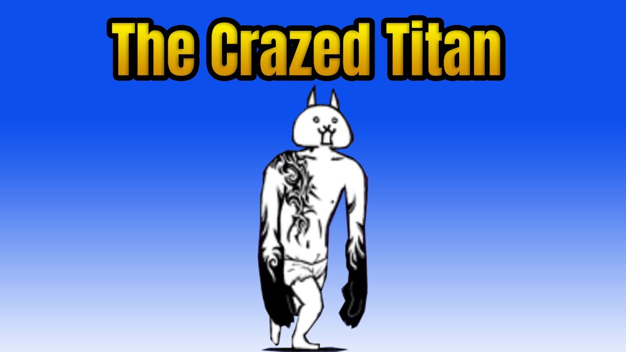 The Crazed Titan NO Gacha No Items No Cat Food the Battle Cats YouTube