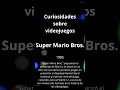 Curiosidades sobre Videojuegos: Super Mario Bros. #curiosidadesgamer #gaming  #gamers #streamer