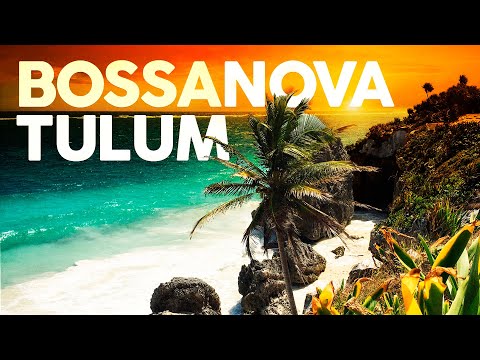 Bossa Nova Chill Out Tulum Days