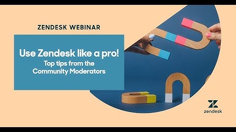 Use Zendesk like a pro! Top tips from the Community Moderators