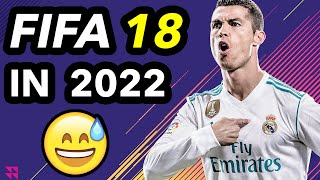 I Played FIFA 18 Again In 2022 And It Was Pretty Fun! 😅