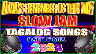 #SLOWJAM BATTLE MIX 2024 || PA SLOW REMIX EXCLUSIVE BASS BOOSTED #alwaysrememberusthisway