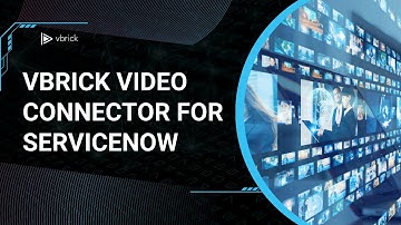Vbrick Video Connector for ServiceNow