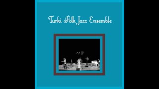 Turki Folk Jazz Ensemble - Dertli Kaval (2020)