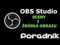 PORADNIK - Ustawienia scen i źródła obrazu w OBS Studio 2017