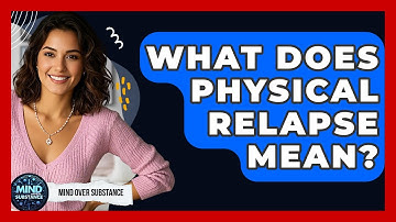 What Does Physical Relapse Mean? | Mind Over Substance
