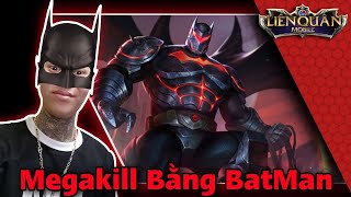 (LQMB) Trận Cuối Lên Cao Thủ Tự Nhiên Megakill Tìm Đến Với Vị Tướng Batman.