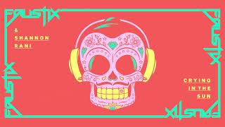 Faustix & Shannon Rani - Crying In The Sun (Official Audio Video)