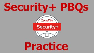 Security+ Performance Based Questions (PBQs) SY0601 Practice