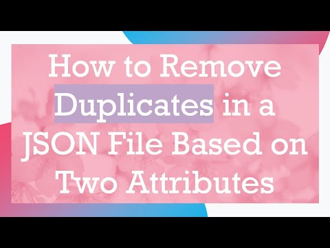 How to Remove Duplicates in a JSON File Based on Two Attributes