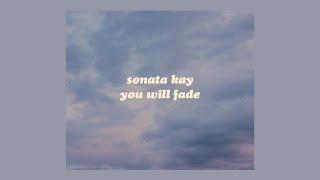 「you will fade - sonata kay (lyrics)🕊」 chords