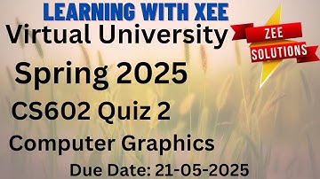 CS602 Computer Graphics Quiz 2 Spring 2025 Virtual University of Pakistan