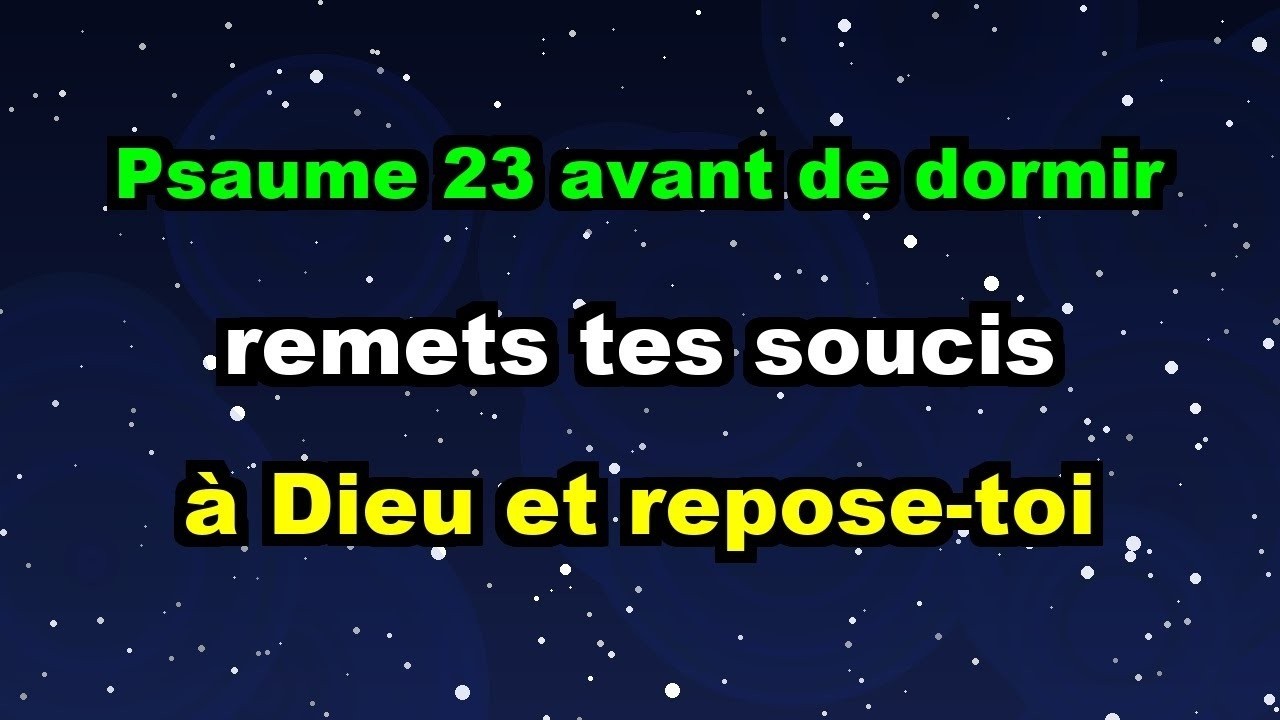Psaume 23 avant de dormir, remets tes soucis à Dieu et repose toi
